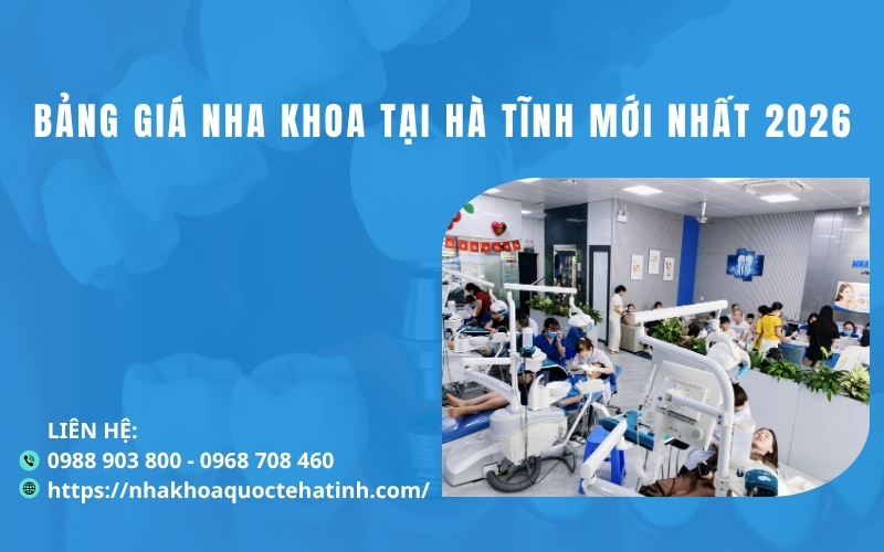 Bảng giá nha khoa tại Hà Tĩnh mới nhất 2026
