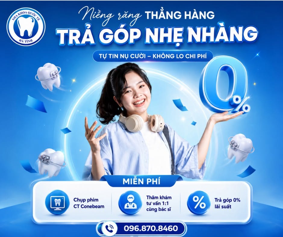Chương trình niềng răng trả góp 0% tại Nha Khoa Quốc Tế Hà Tĩnh